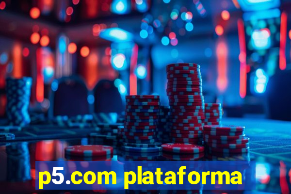 p5.com plataforma