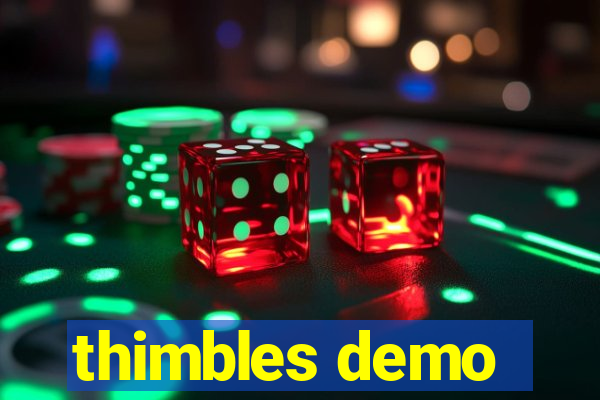 thimbles demo