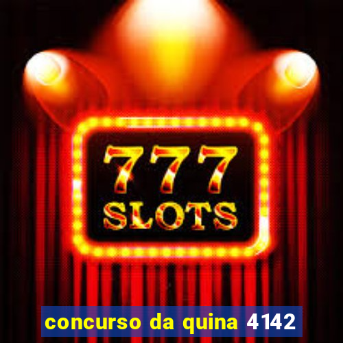 concurso da quina 4142