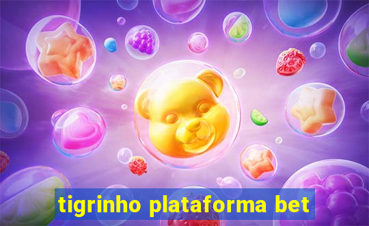 tigrinho plataforma bet