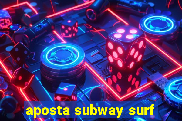 aposta subway surf