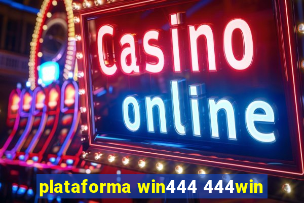 plataforma win444 444win