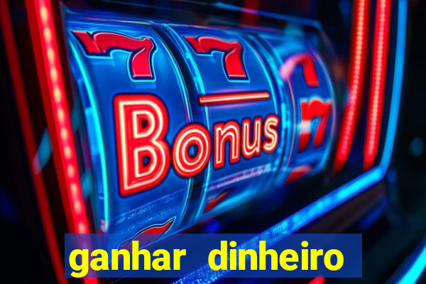 ganhar dinheiro jogando na internet