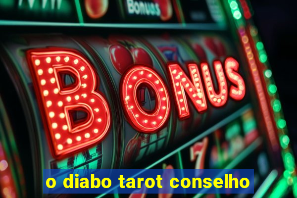 o diabo tarot conselho