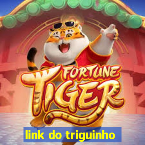 link do triguinho