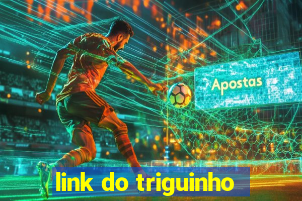 link do triguinho