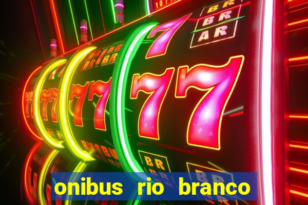 onibus rio branco porto velho