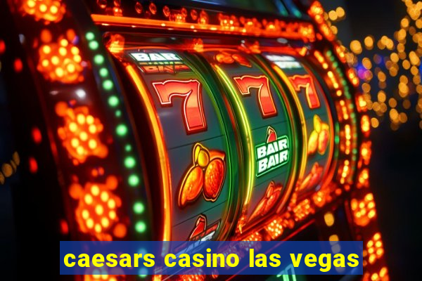 caesars casino las vegas