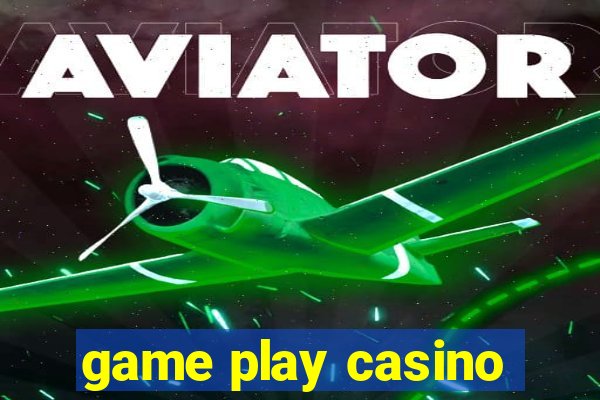 game play casino