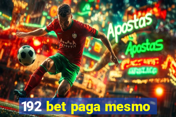 192 bet paga mesmo