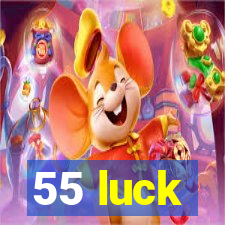 55 luck