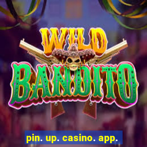 pin. up. casino. app.