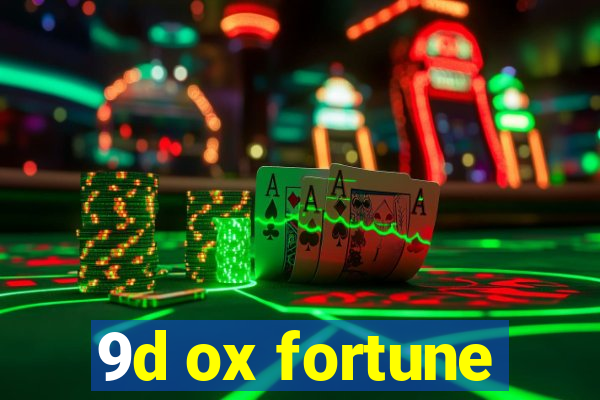 9d ox fortune