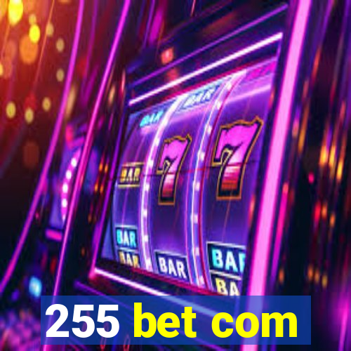 255 bet com