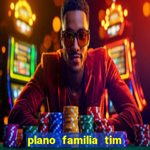 plano familia tim 3 chips