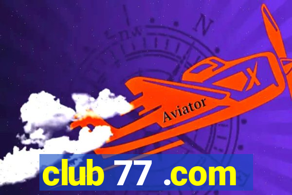 club 77 .com