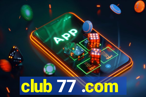 club 77 .com