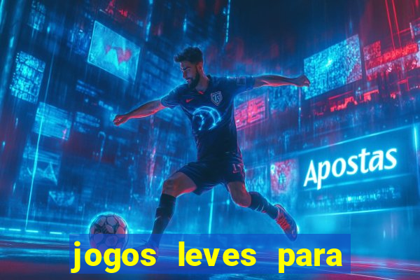 jogos leves para pc fraco blog