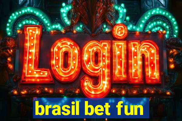 brasil bet fun