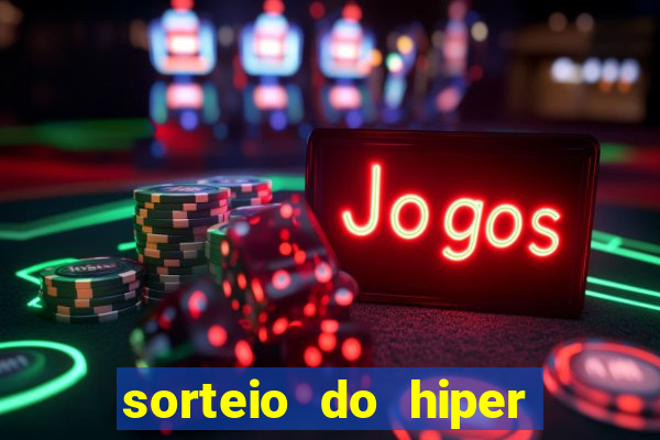 sorteio do hiper cap de hoje ao vivo