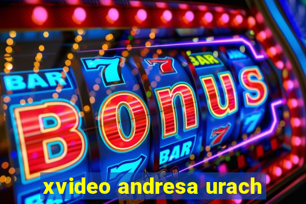 xvideo andresa urach