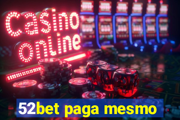 52bet paga mesmo