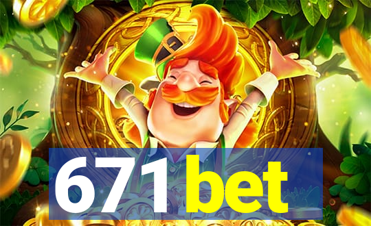 671 bet