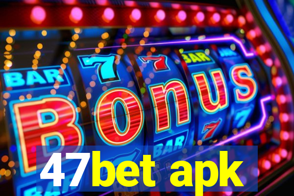 47bet apk