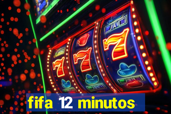 fifa 12 minutos