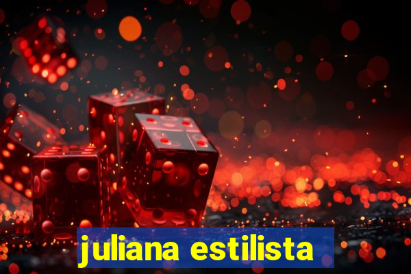 juliana estilista