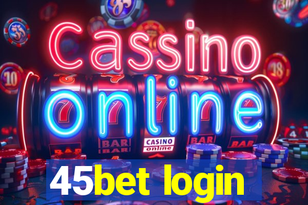 45bet login