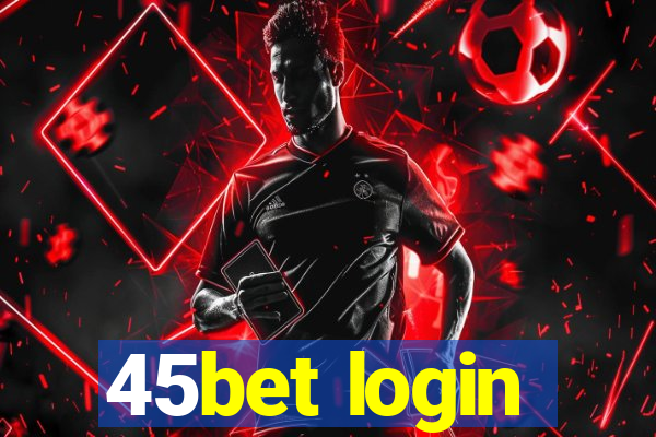 45bet login