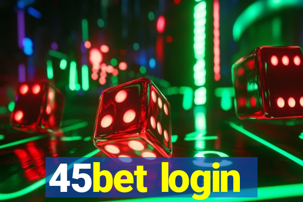 45bet login