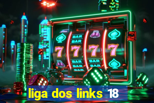 liga dos links 18