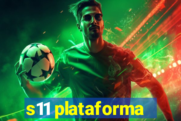 s11 plataforma