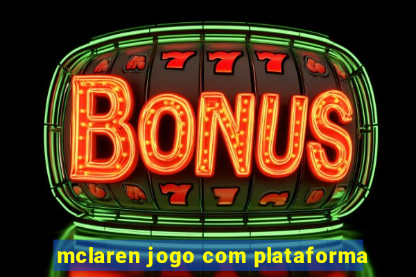 mclaren jogo com plataforma