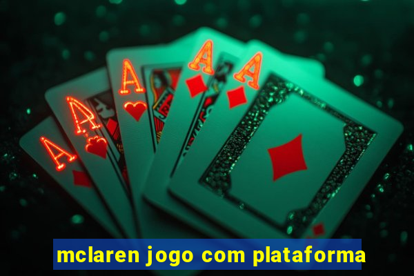 mclaren jogo com plataforma