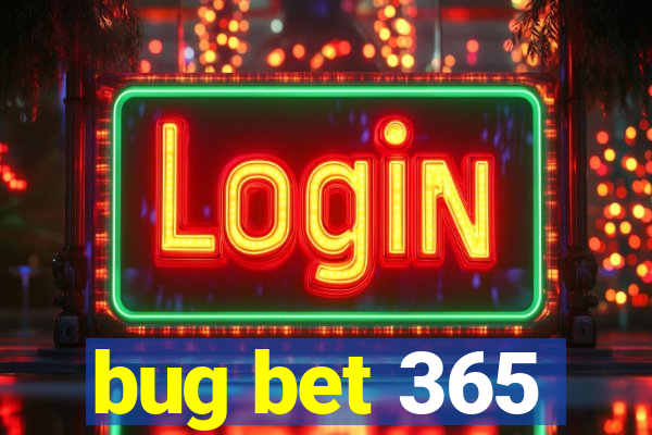 bug bet 365