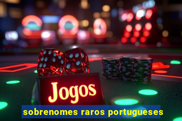 sobrenomes raros portugueses