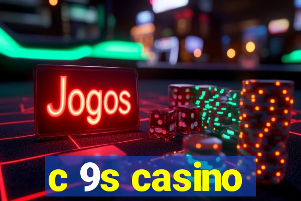 c 9s casino