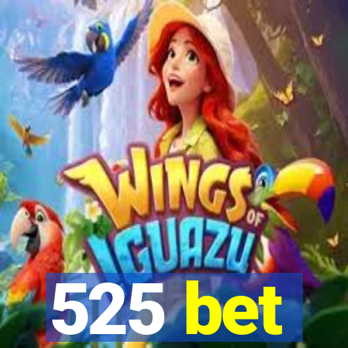 525 bet