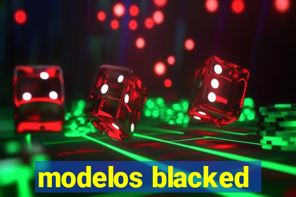 modelos blacked