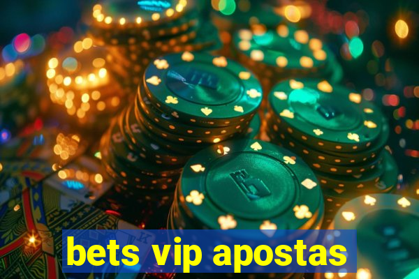 bets vip apostas