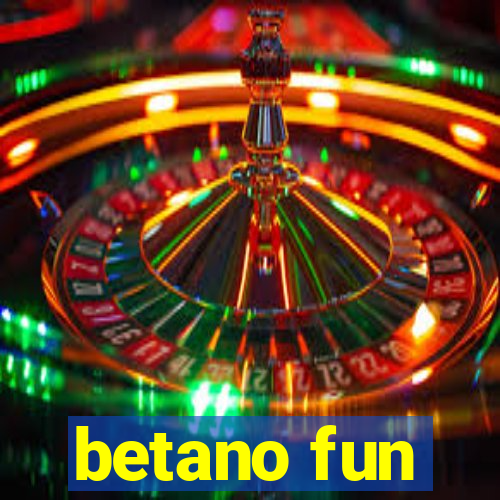 betano fun