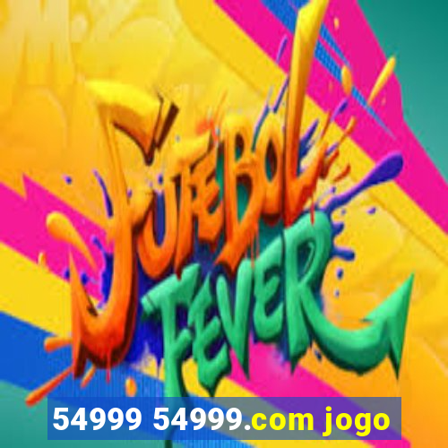 54999 54999.com jogo