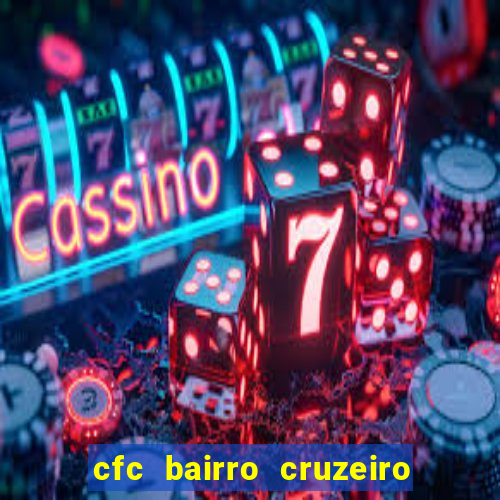 cfc bairro cruzeiro caxias do sul