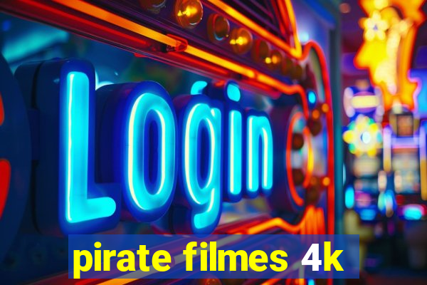 pirate filmes 4k