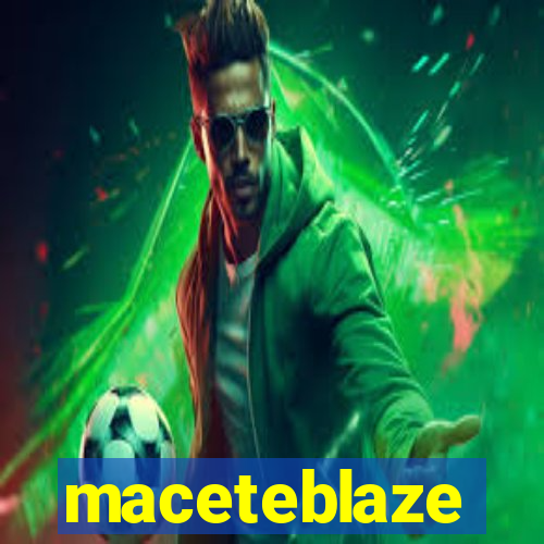 maceteblaze