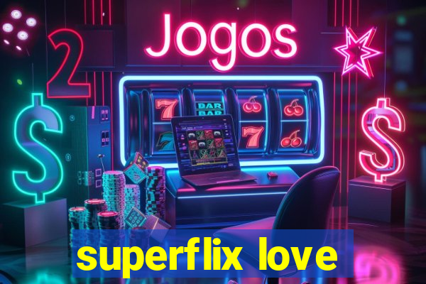 superflix love