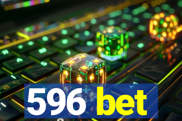 596 bet